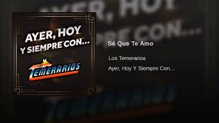 Los Temerarios – Sé Que Te Amo AUDIO [upl. by Grizelda514]