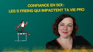 Confiance en soi  les 5 freins qui impactent ta vie professionnelle [upl. by Fairley]