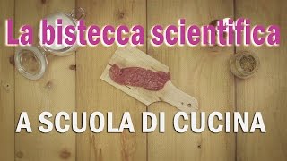 La bistecca perfetta  Pillole di Scienza in Cucina [upl. by Aibara]