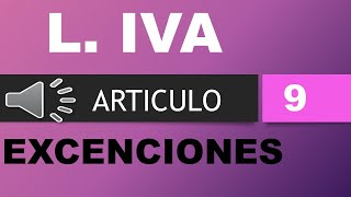 AUDIO LEY IVA ARTICULO 9 LEY IVA 9 EXCENCIONES [upl. by Poree]