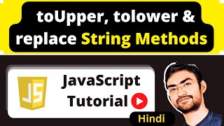 JavaScript String Method replace toLowerCase toUpperCase [upl. by Kcirb425]