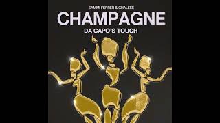 Sami Ferrer Chaleee  Champagne Da Capos Touch [upl. by Yelsek]