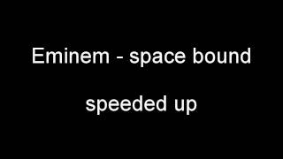 Eminem  space bound  speeded up [upl. by Neggem]