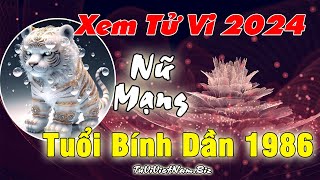 Xem tử vi tuổi Bính Dần 1986 năm 2024 nữ mạng đầy đủ và chi tiết nhất [upl. by Skrap]