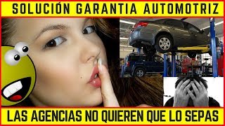 SOLUCIÓN GARANTIA AUTOMOTRIZ Las agencias no quieren que lo sepas [upl. by Demetre]