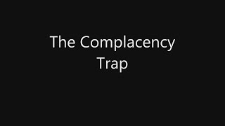 The Complacency Trap [upl. by Eustis]