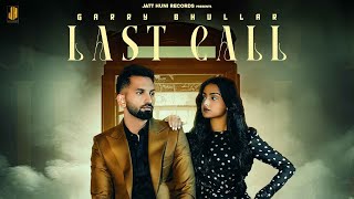 Last Call Official Video  Latest Punjabi Song 2023  Garry Bhullar  Nick Dhammu  G63 Digital [upl. by Tayib]