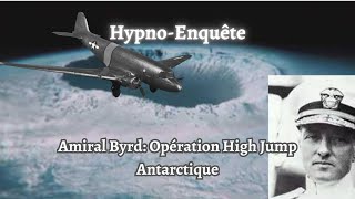 Hypno Enquête  Opération High Jump Destination Antarctique avec lAmiral Byrd [upl. by Derej]