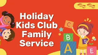 HOLIDAY KIDS CLUB FAMILY SERVICE 2024 [upl. by Queen]