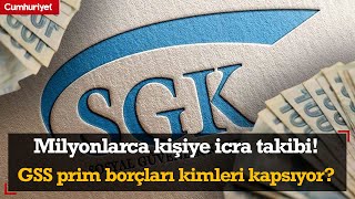 SGKdan milyonlarca kişiye icra takibi GSS prim borçları kimleri kapsıyor [upl. by Portie]