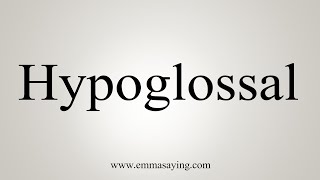 How To Say Hypoglossal [upl. by Jamima]