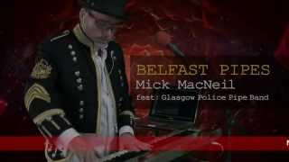 Mick MacNeil  BELFAST PIPES  Feat Glasgow Police Pipe Band [upl. by Alodie]