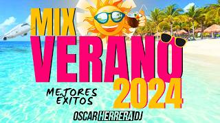 MIX VERANO 2024  LO MEJOR Y MÁS NUEVO  ÉXITOS REGGAETON  OSCAR HERRERA DJ [upl. by Terr279]