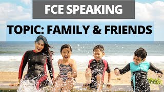 FCE Speaking  Topic Family and Friends [upl. by Vershen]