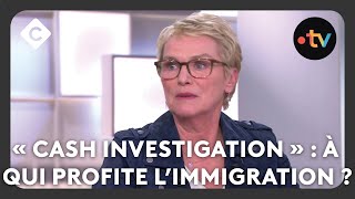 « Cash Investigation »  à qui profite l’immigration   C à vous [upl. by Nithsa]