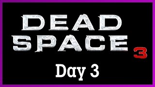 Dead Space 3 with AC  Day 3 [upl. by Ettegirb551]