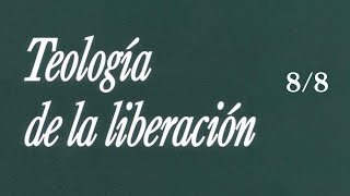 Teología de la Liberación  Clase VIII  Conclusión [upl. by Yentruocal]