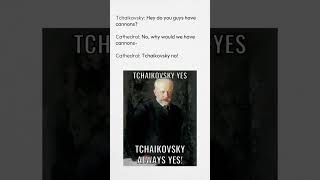 Tchaikovsky yes TCHAIKOVSKY ALWAYS YES [upl. by Christenson]