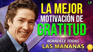 LA MEJOR MOTIVACIÓN PERSONAL PARA EMPEZAR EL DIA CON GRATITUD Y ENERGIA POSITIVA JOEL OSTEEN [upl. by Nickie]