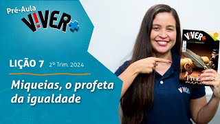 Miqueias o profeta da igualdade Préaula lição 7  2° Tri 2024 EBD Viver [upl. by Bollinger]