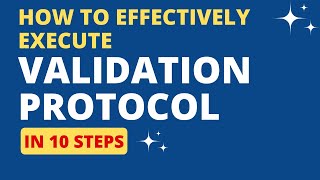 How to Effectively Execute the Validation Protocol  Execution of Validation Protocol [upl. by Durtschi]