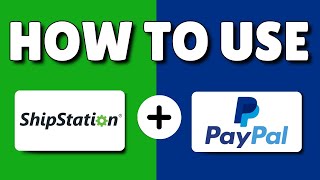 How to Use ShipStation with PayPal StepbyStep [upl. by Nasia426]