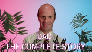 Dad  The Complete Story [upl. by Dearden]