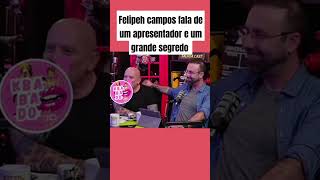 Felipeh campos fala um segredo polêmico de um grande apresentador [upl. by Theadora]