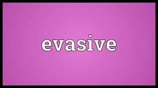 Evasive Meaning [upl. by Airdnna]