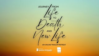 Journey from Life to Death and New Life  An Online Triduum Retreat  Black Saturday [upl. by Enimsaj878]