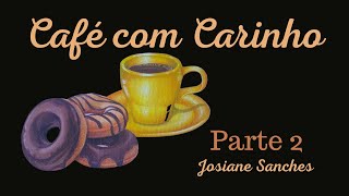 CAFÉ COM CARINHO  parte 2 [upl. by Ibur]