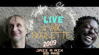 ERIK TRUFFAZ ET SLY JOHNSON  live a aix noulette  2009 [upl. by Sirret]