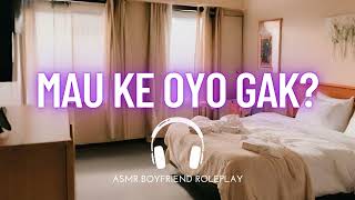 Pacar Ajak NgeOYO  ASMR Boyfriend Indonesia Roleplay [upl. by Ellynn]