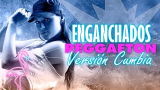 Reggaeton version cumbia  Enganchados 2018 │ Reggueton MIX [upl. by Edbert428]