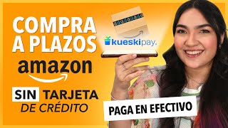 AMAZON 📦 Paga tus compras A PLAZOS SIN TARJETA DE CRÉDITO ❌️ 💳 con Kueskipay [upl. by Homer244]