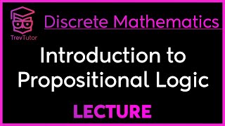 INTRODUCTION to PROPOSITIONAL LOGIC  DISCRETE MATHEMATICS [upl. by Cleopatra]