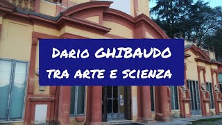 Dario GHIBAUDO tra arte e scienza [upl. by Negyam]