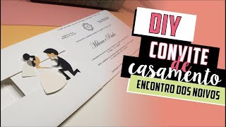 Como fazer Convite de Casamento Encontro dos Noivos  DIY  Faça você mesmo casamento [upl. by Julie]