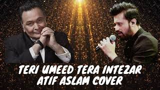 Teri Umeed Tera Intezar  Atif Aslam Cover  Deewana  Rishi Kapoor  Kumar Sanu  Sadhna Sargam [upl. by Graff]