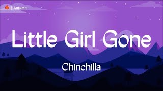 Chinchilla  Little Girl Gone Lyrics [upl. by Hermy277]