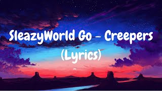 SleazyWorld Go  Creepers Lyrics 4k Quality [upl. by Bethany210]