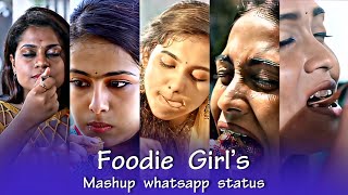 Foodie girls😋 Foodie Mashup🤗Food Lover✨Foodie Girls whatsapp status [upl. by Renae147]