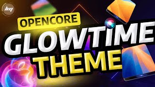 OpenCore Theme  Glowtime [upl. by Ecinerev]