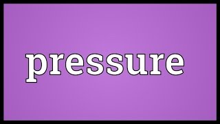 Pressure Meaning [upl. by Gilliette]