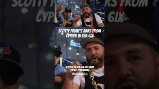 🎤 Scotty Prime’s bars from the Cypher in tha 6ix music video Song is out now on all platforms [upl. by Alyag]