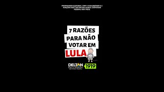 7 RAZÕES PARA NÃO VOTAR NO LULA [upl. by Sheng136]