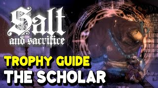 Salt and Sacrifice THE SCHOLAR TROPHY GUIDE Inquisitor Amben Secret Boss [upl. by Trinette677]