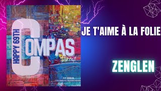 Zenglen  Je taime à la folie lyrics music video [upl. by Wagstaff]