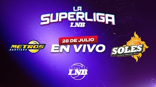 METROS VS SOLES  28 de Julio  La Superliga LNB 2024 [upl. by Lewie]