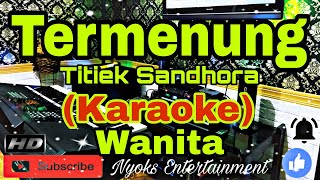 TERMENUNG  Titiek Sandhora Karaoke Melayu  Nada Wanita  BESDO [upl. by Ardnazil]